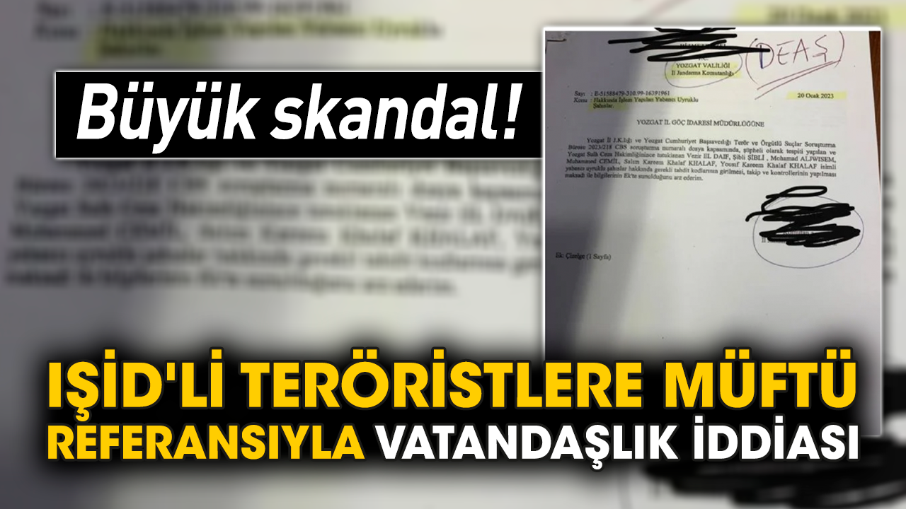 Büyük skandal! IŞİD'li teröristlere müftü referansıyla vatandaşlık iddiası