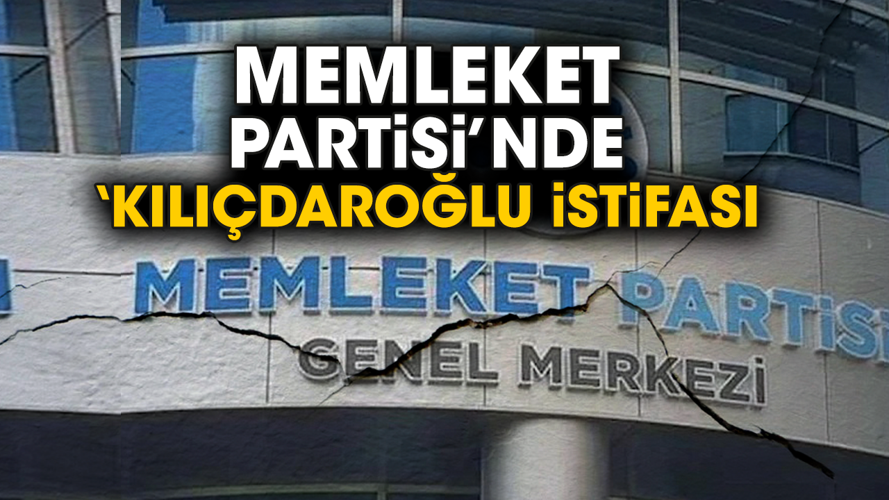 Memleket Partisi’nde üst düzey istifa! Kılıçdaroğlu istifası