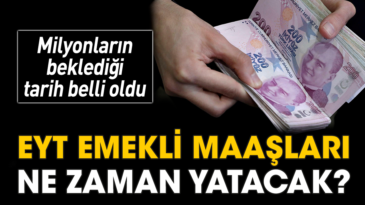 Milyonların beklediği tarih belli oldu! EYT emekli maaşları ne zaman yatacak