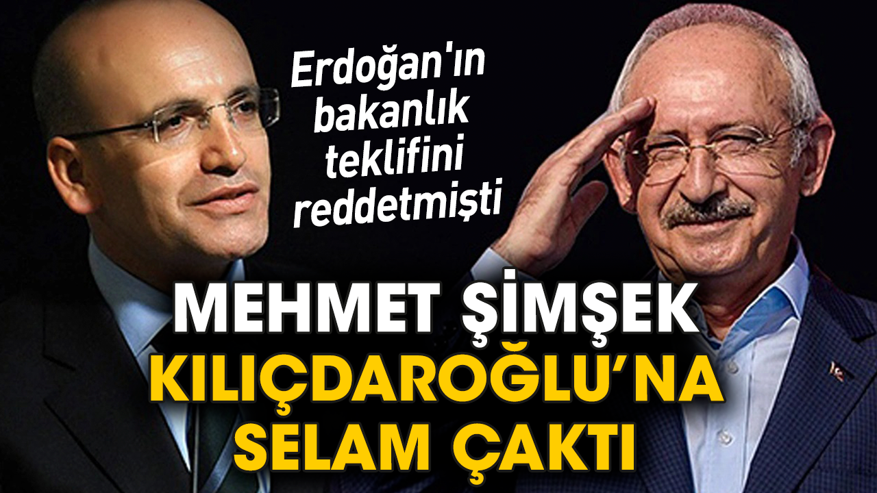 Erdoğan'ın bakanlık teklifini reddetmişti! Mehmet Şimşek Kılıçdaroğlu’na selam çaktı