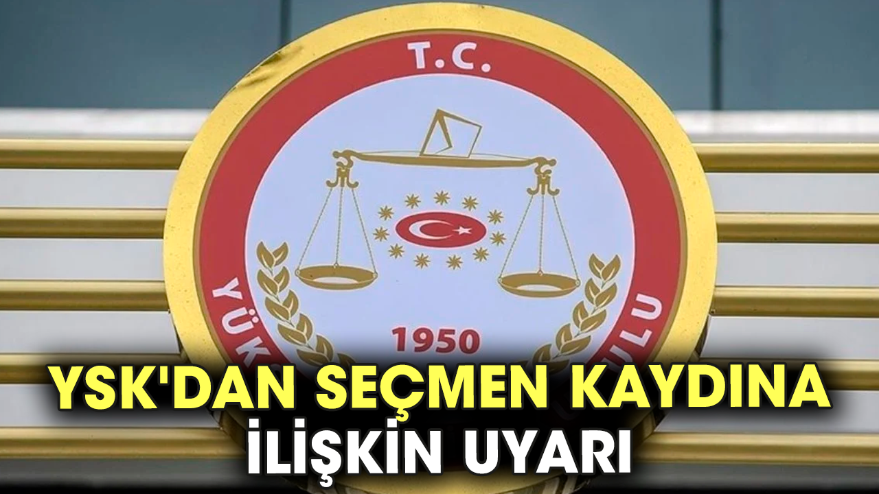YSK'dan seçmen kaydına ilişkin uyarı