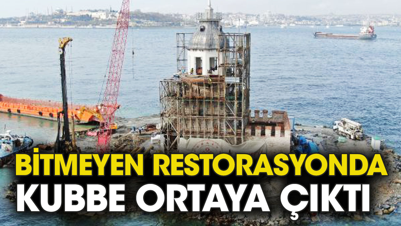 Kız Kulesi'nin bitmeyen restorasyonunda kubbe ortaya çıktı