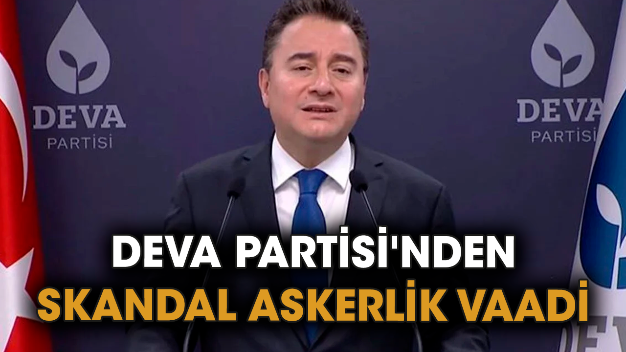 Deva Partisi'nden skandal askerlik vaadi