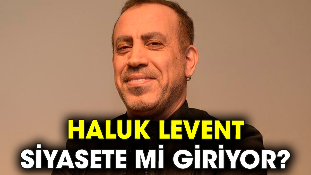 Haluk Levent siyasete mi giriyor?