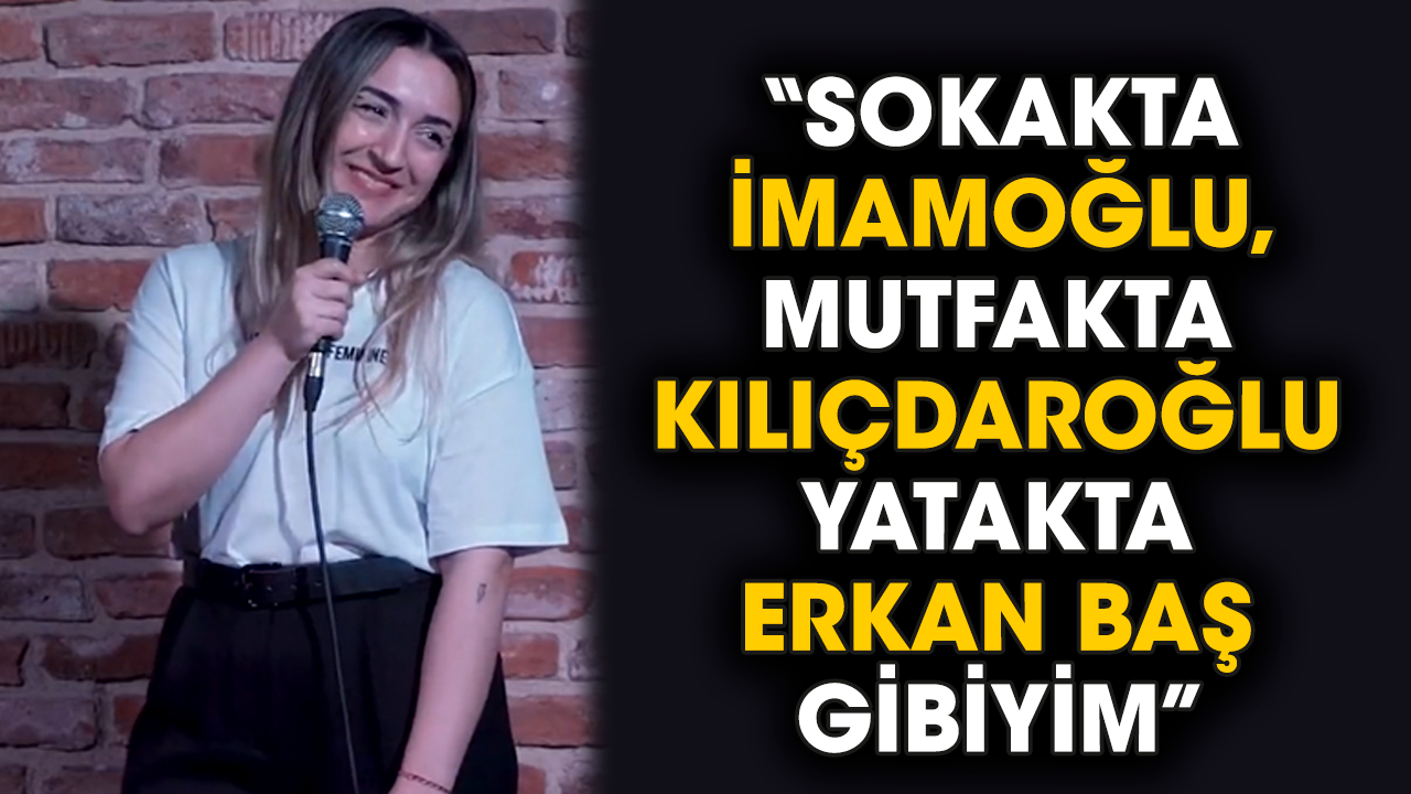 “Sokakta İmamoğlu, mutfakta Kılıçdaroğlu yatakta Erkan Baş gibiyim”