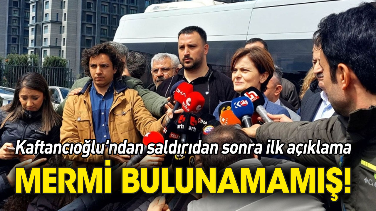 Kaftancıoğlu'ndan ilk açıklama: İsabet eden mermi bulunamamış!