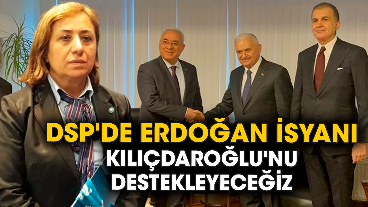 DSP'de Erdoğan isyanı: Kılıçdaroğlu'nu destekleyeceğiz!