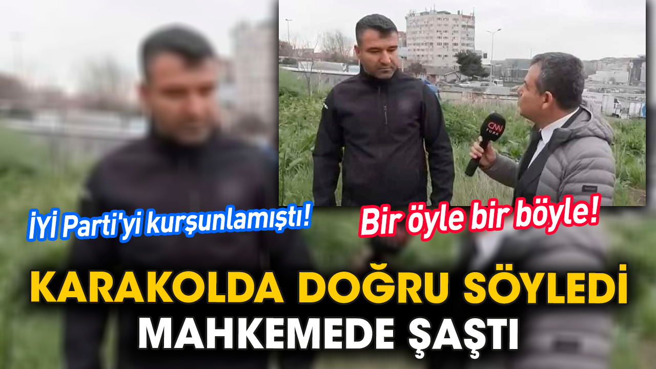 İYİ Parti'yi kurşunlamıştı! Bir öyle bir böyle! Karakolda doğru söyledi mahkemede şaştı