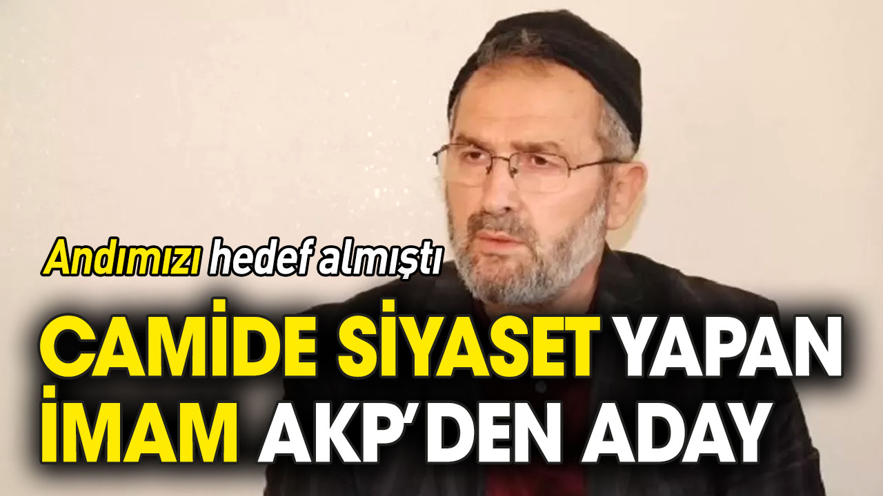 Camide siyaset yapan imam AKP'den milletvekili adayı oldu