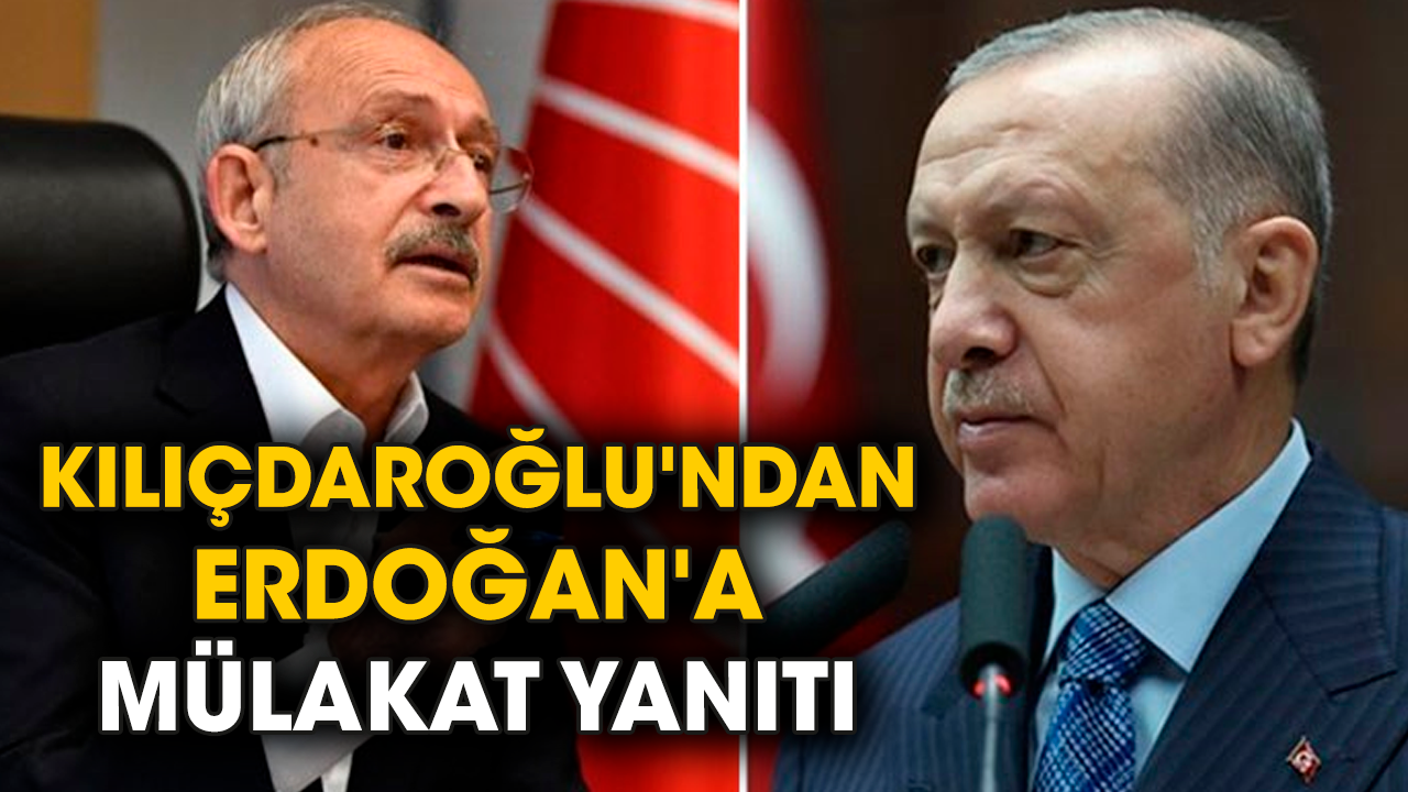 Kılıçdaroğlu'ndan Erdoğan'a mülakat yanıtı