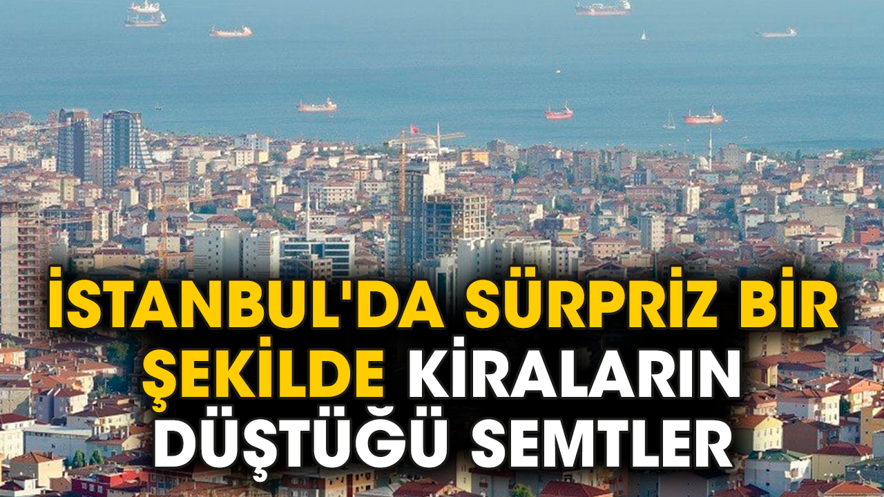 İstanbul'da sürpriz bir şekilde kiraların düştüğü semtler