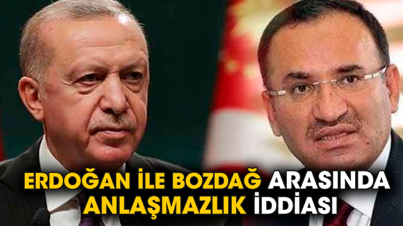 Erdoğan ile Bozdağ arasında anlaşmazlık iddiası