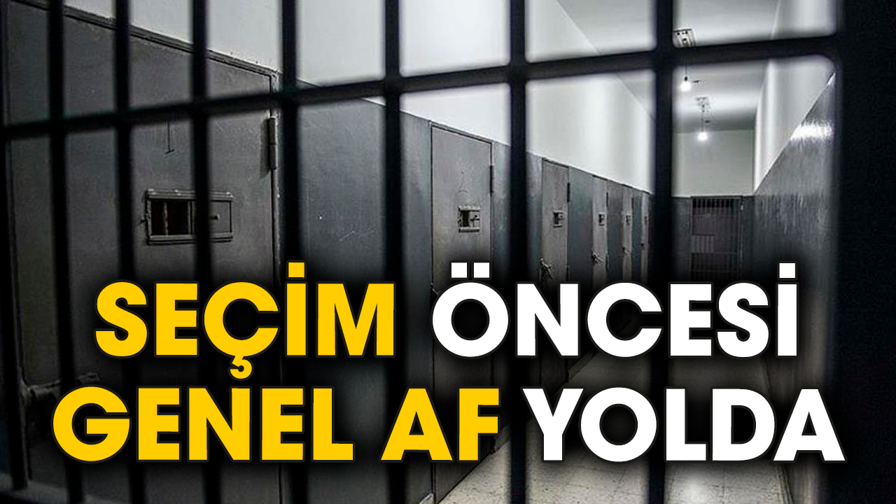 Seçim öncesi genel af yolda
