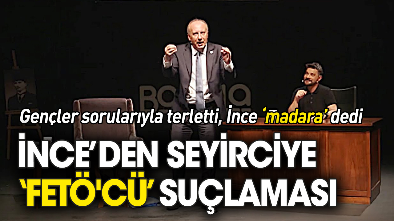 İnce'den seyircisine "FETÖ'cü" ve "madara" suçlaması