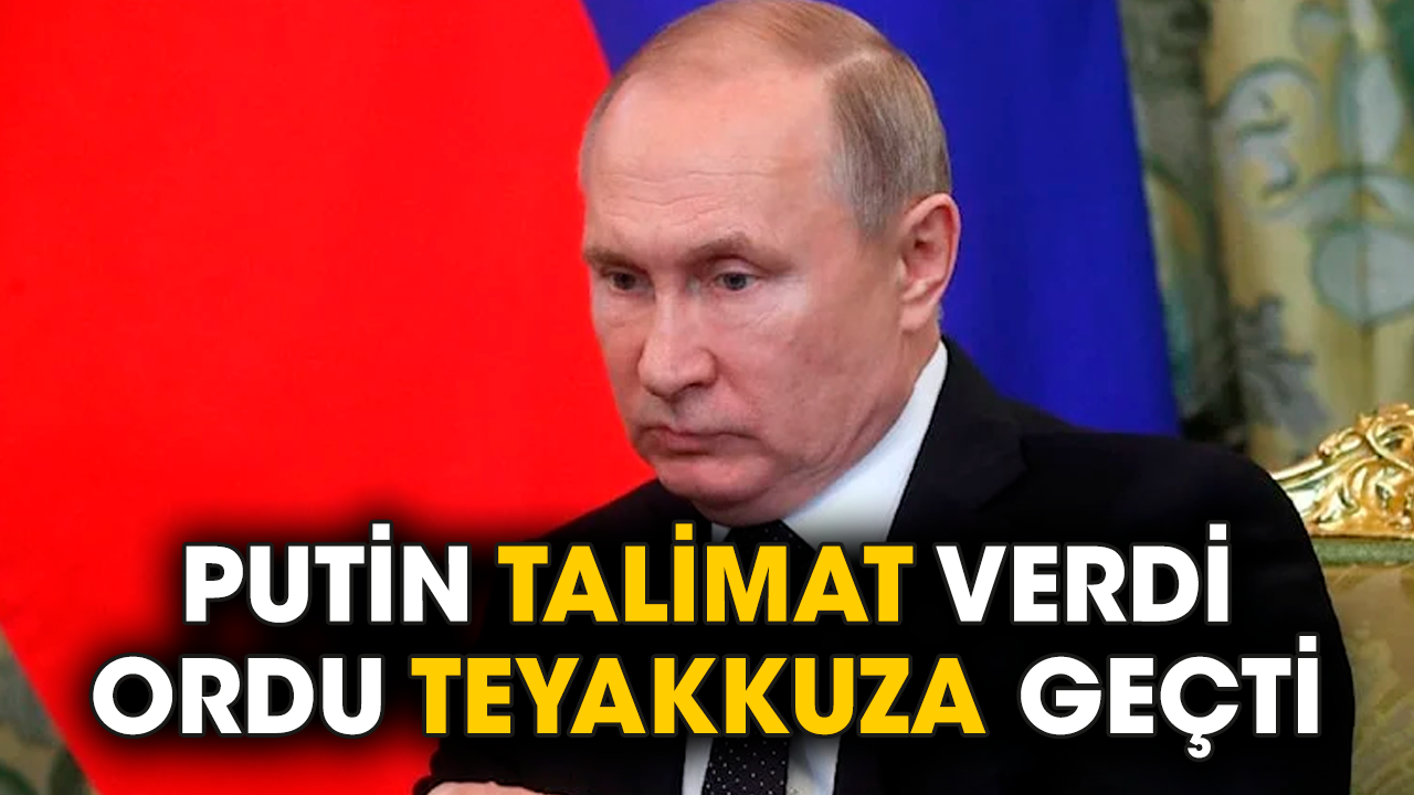 Putin talimat verdi, ordu teyakkuza geçti