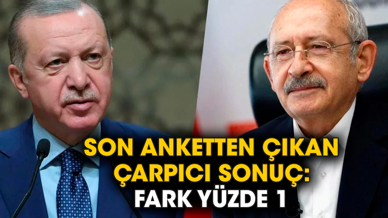 Son anketten çıkan çarpıcı sonuç: Fark yüzde 1