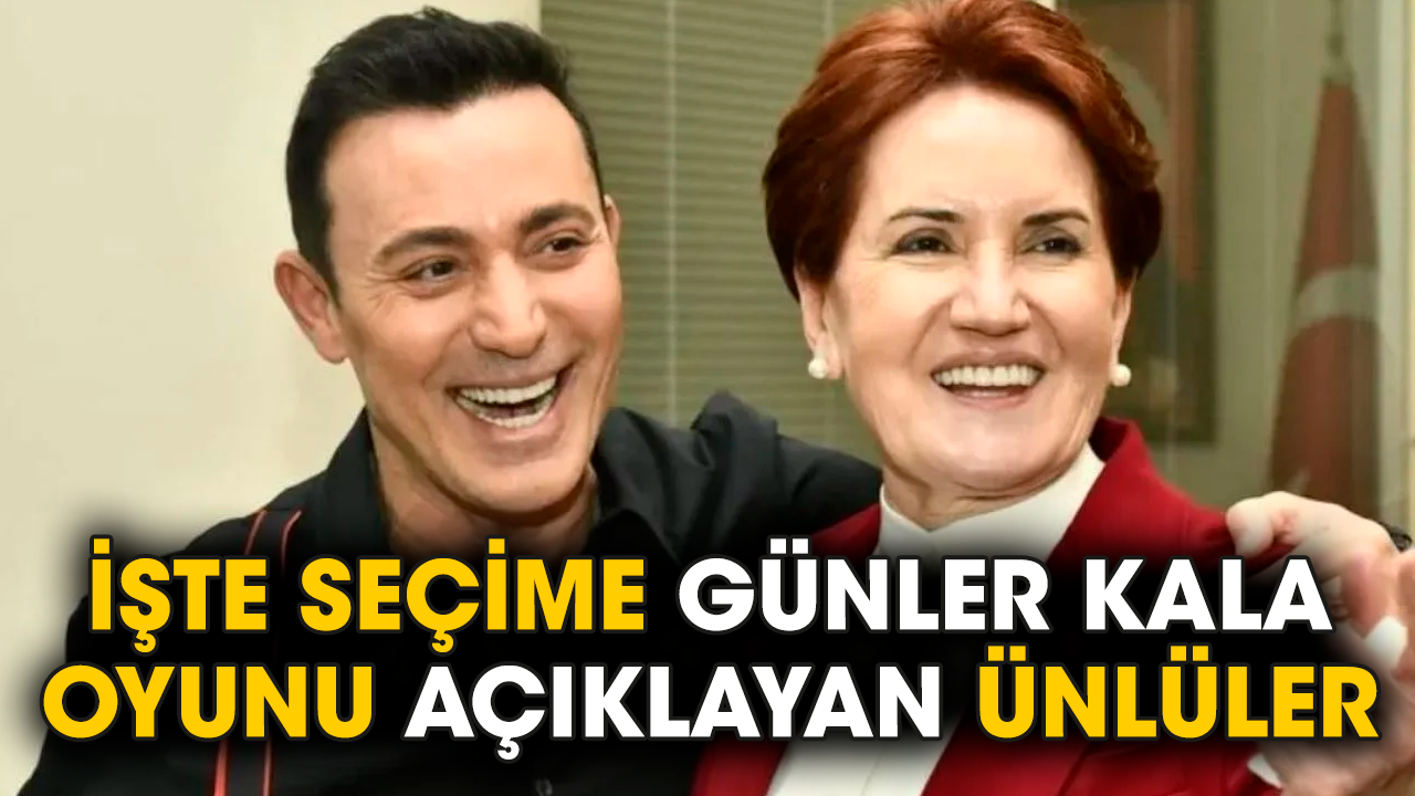 İşte seçime günler kala oyunu açıklayan ünlüler