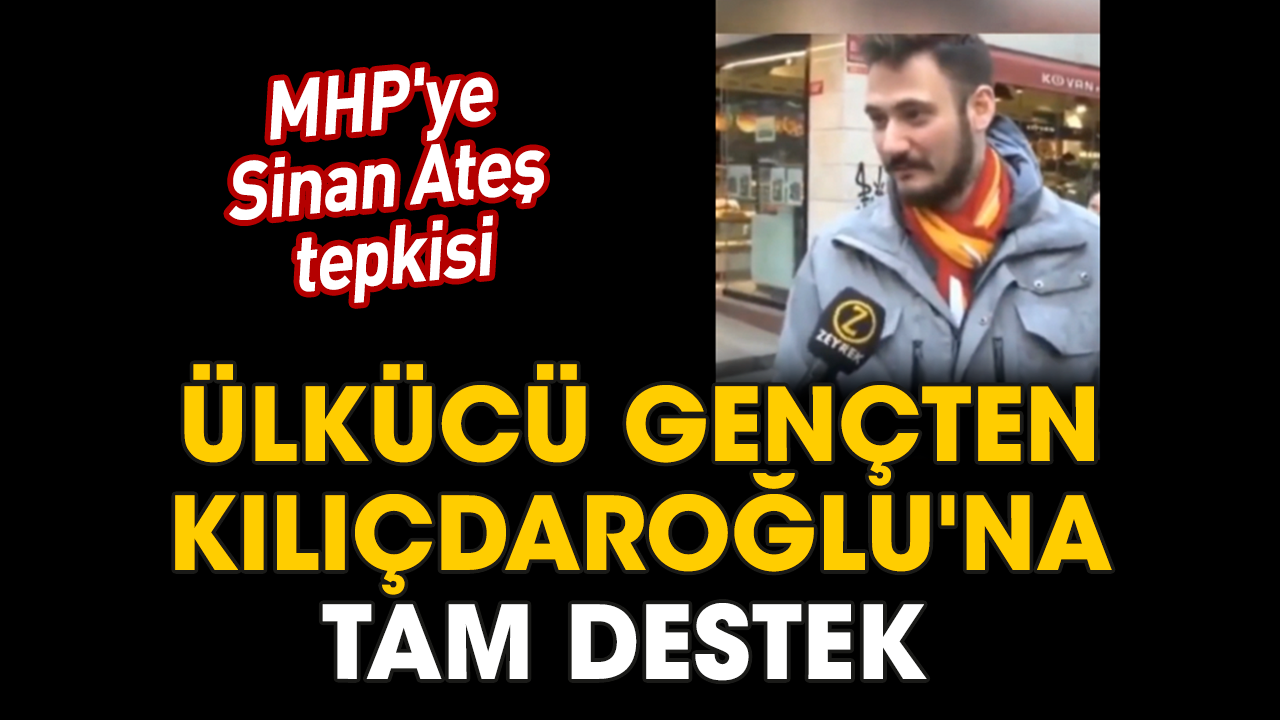 Ülkücü gençten Kılıçdaroğlu'na tam destek