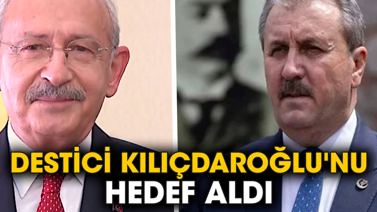 Destici Kılıçdaroğlu'nu hedef aldı