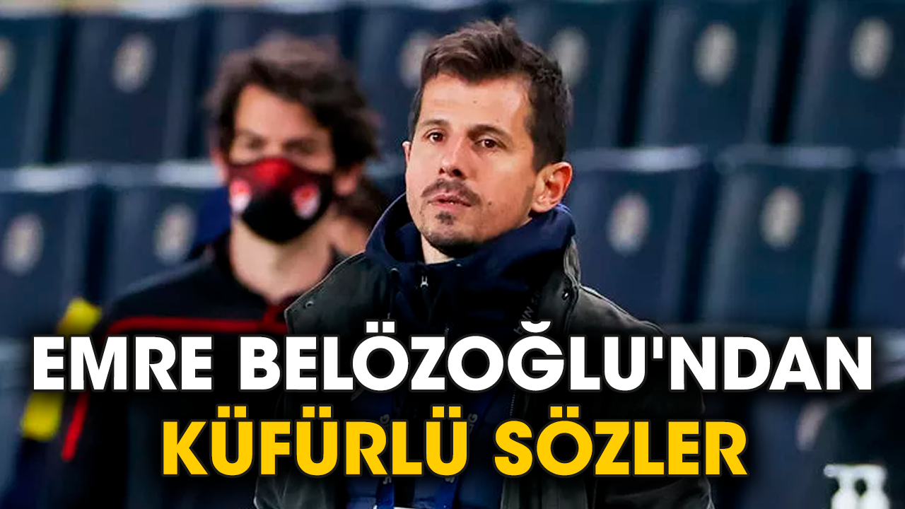 Emre Belözoğlu'ndan küfürlü sözler