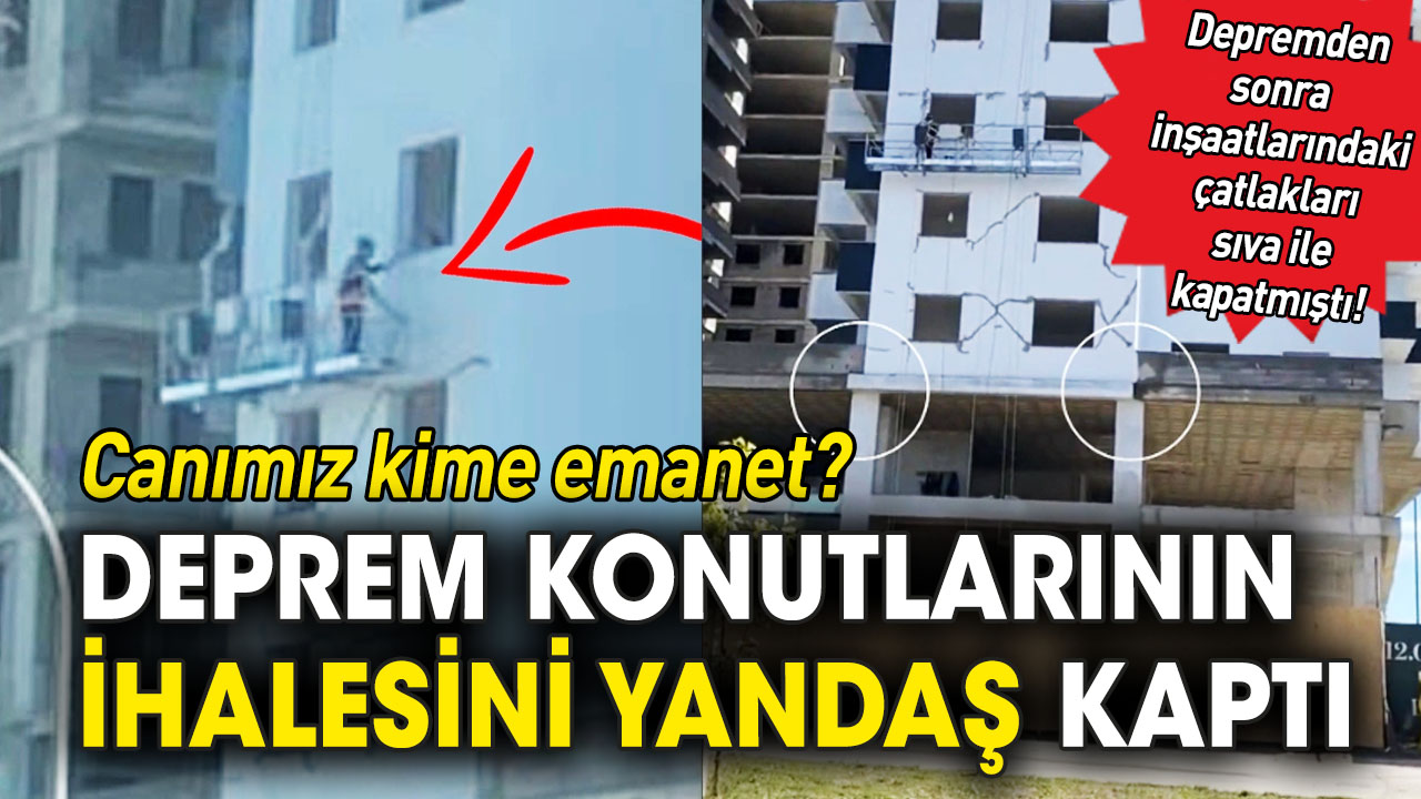 Depremden sonra inşaatlarındaki çatlakları sıva ile kapatmıştı! Deprem konutlarının ihalesini yandaş kaptı