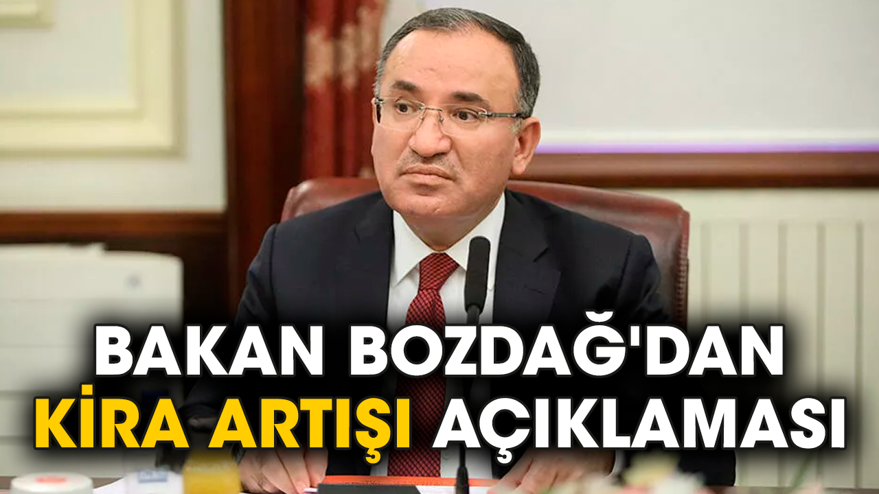 Bakan Bozdağ'dan kira artışı açıklaması