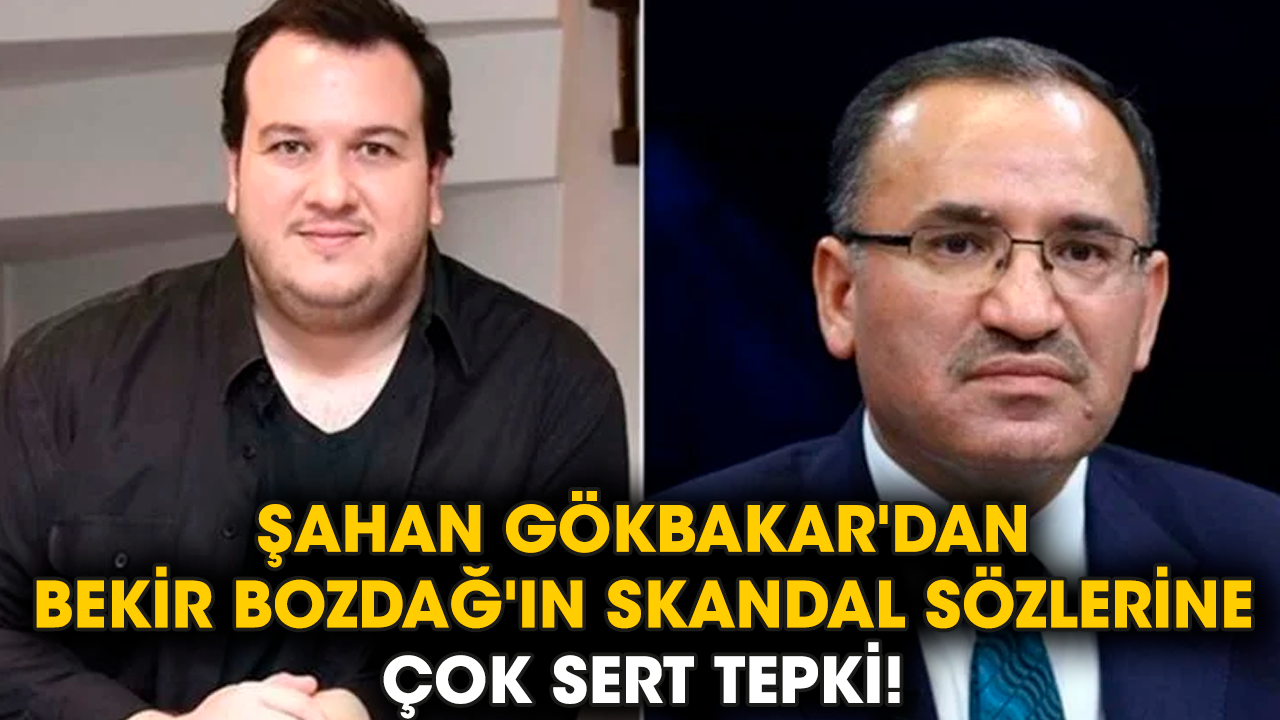Şahan Gökbakar'dan Bekir Bozdağ'ın skandal sözlerine çok sert tepki!