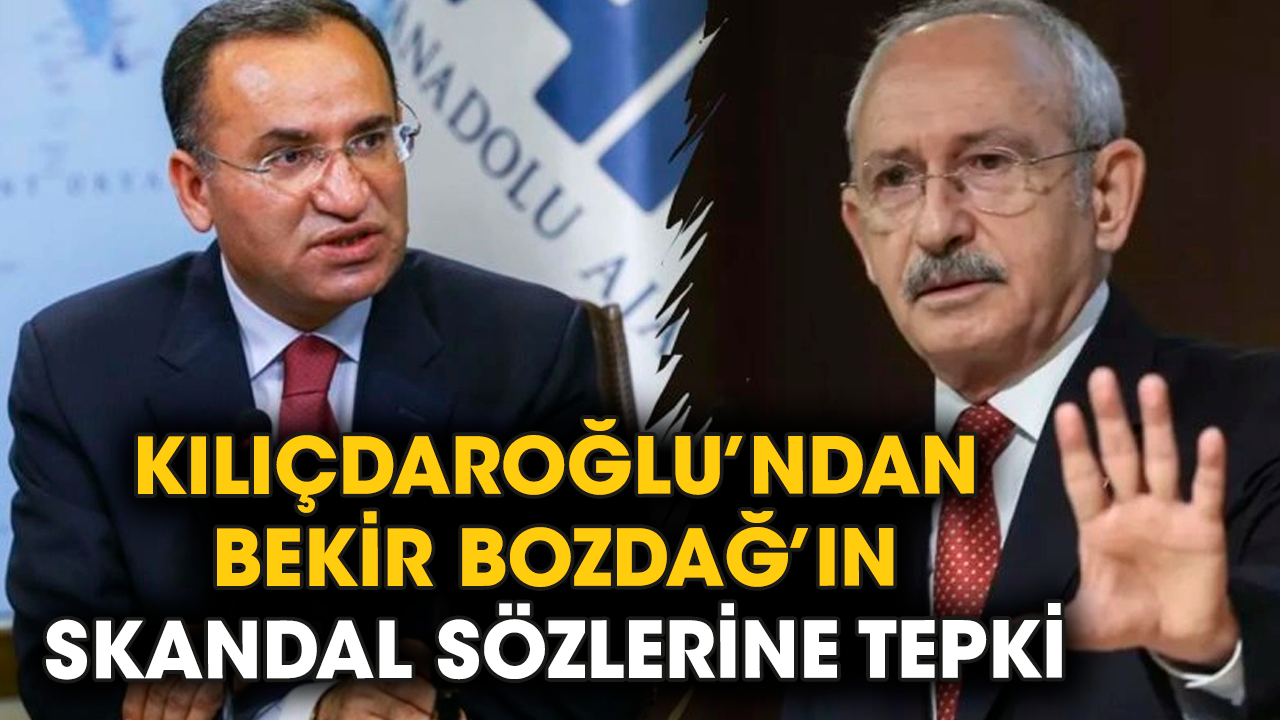 Kılıçdaroğlu’ndan Bekir Bozdağ’ın skandal sözlerine tepki