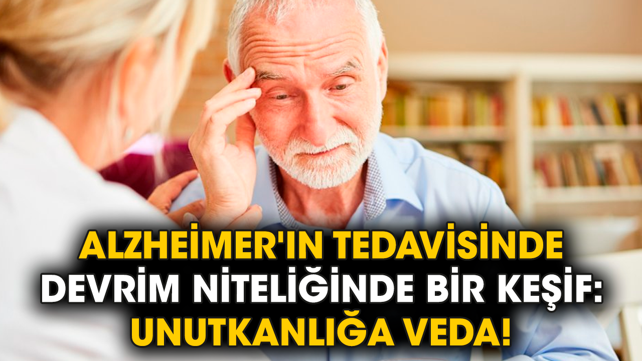 Alzheimer'ın tedavisinde devrim niteliğinde bir keşif: Unutkanlığa veda!