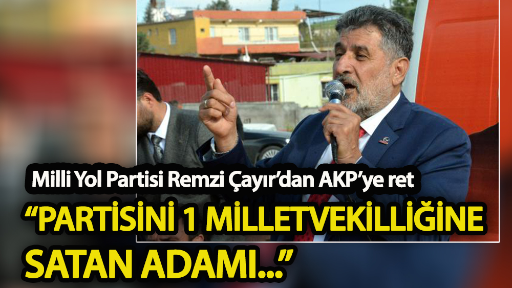 Milli Yol Partisi'nden AKP'ye ret! "Partisini 1 milletvekilliğine satan adamı..."