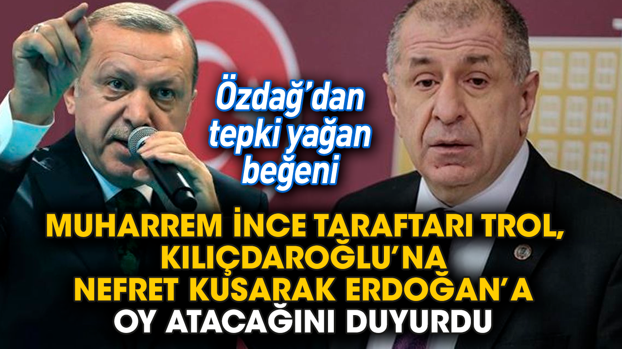Ümit Özdağ’dan tepki yağan İnce trolü beğenisi