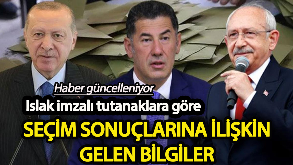 Cumhurbaşkanlığı seçim sonuçlarına ilişkin ilk gelen bilgiler