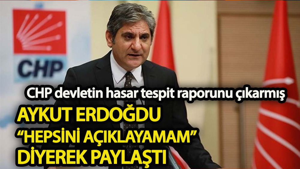 CHP devletin hasar tespit raporunu çıkarmış!