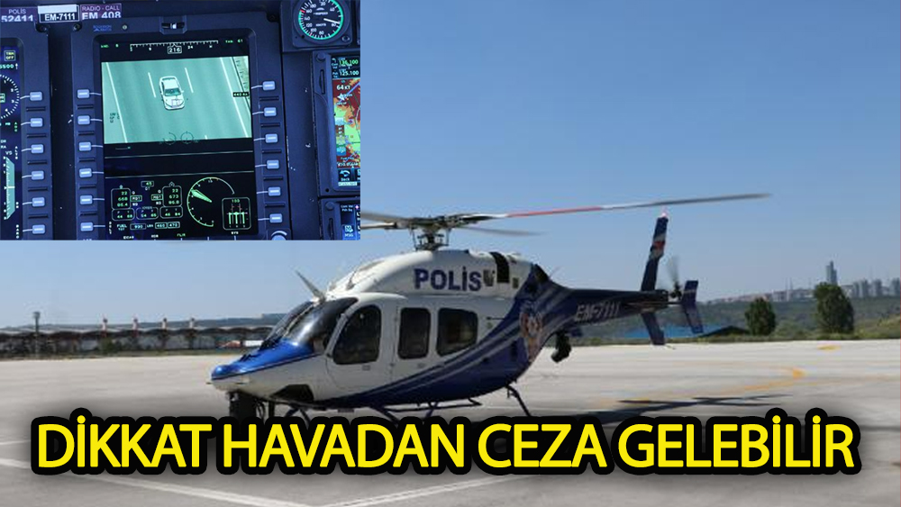 Dikkat ! Havadan ceza gelebilir