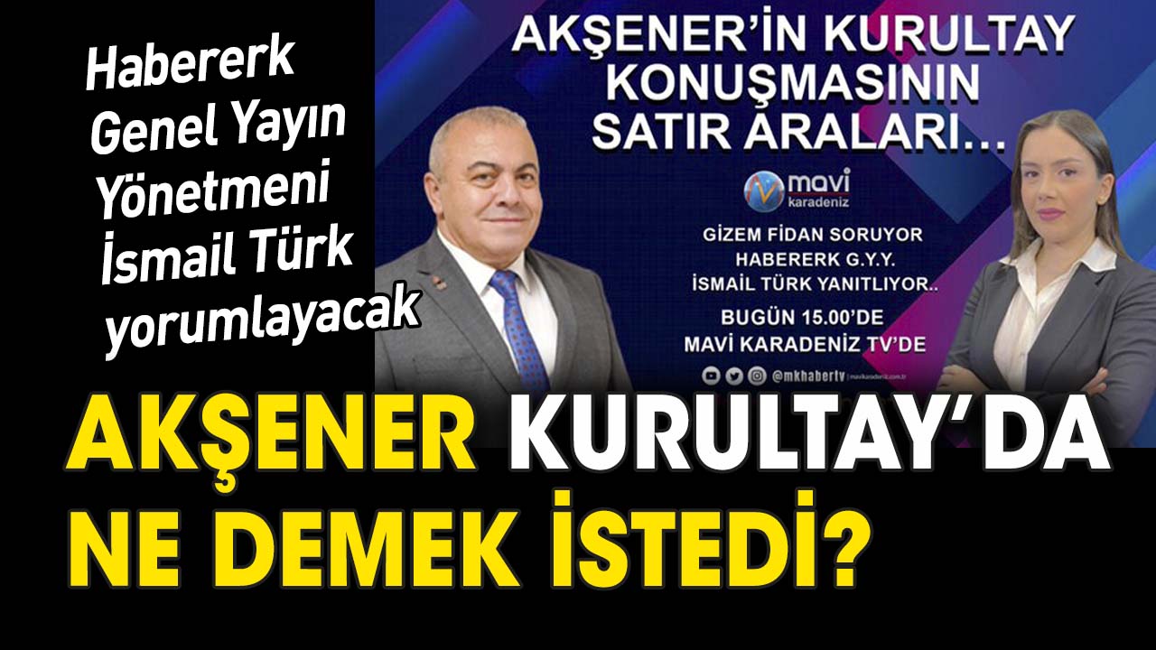 Akşener Kurultay'da ne demek istedi 'İsmail Türk yorumluyor'