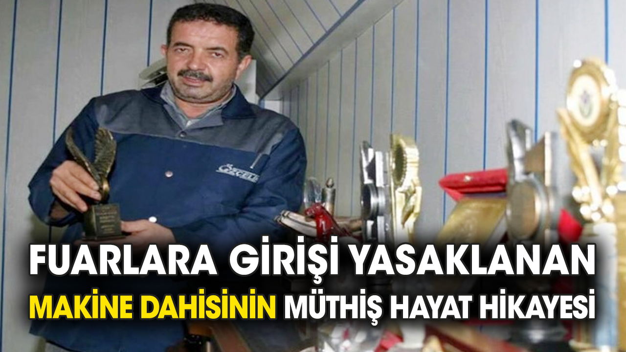 Fuarlara girişi yasaklanan makine dahisinin müthiş hayat hikayesi