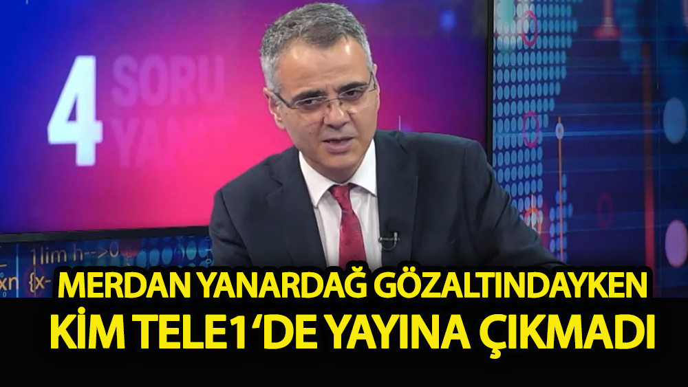 Merdan Yanardağ gözaltındayken kim TELE1‘de yayına çıkmadı