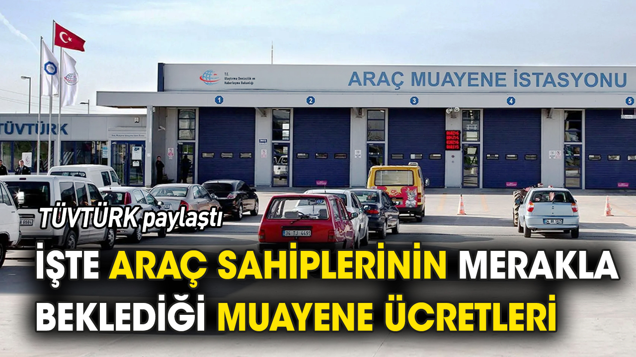 TÜVTÜRK paylaştı 'İşte araç sahiplerinin merakla beklediği ücretler'