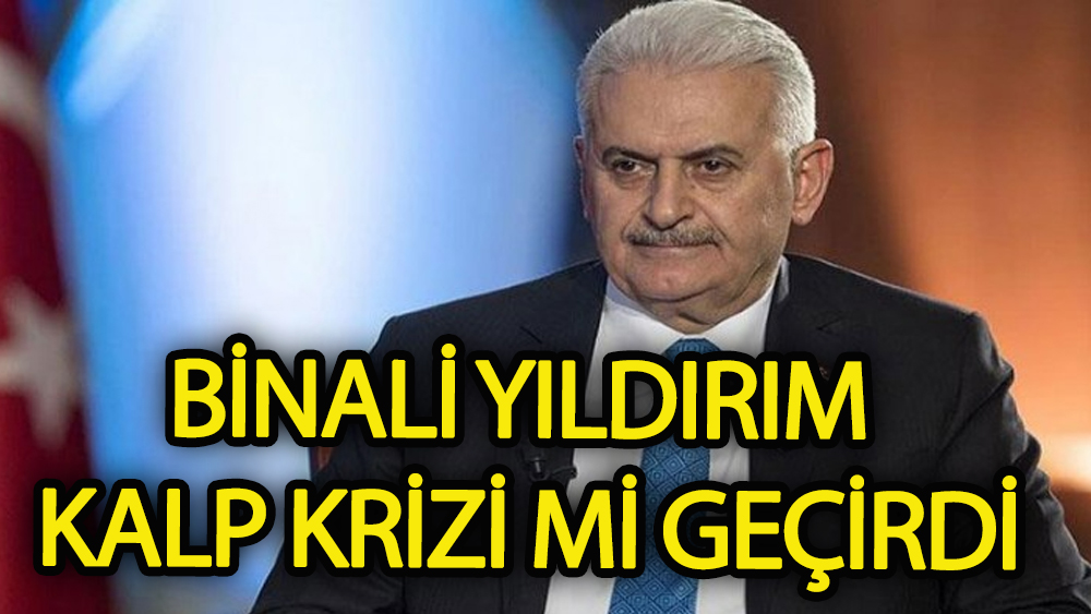 Binali Yıldırım Kalp Krizimi Geçirdi