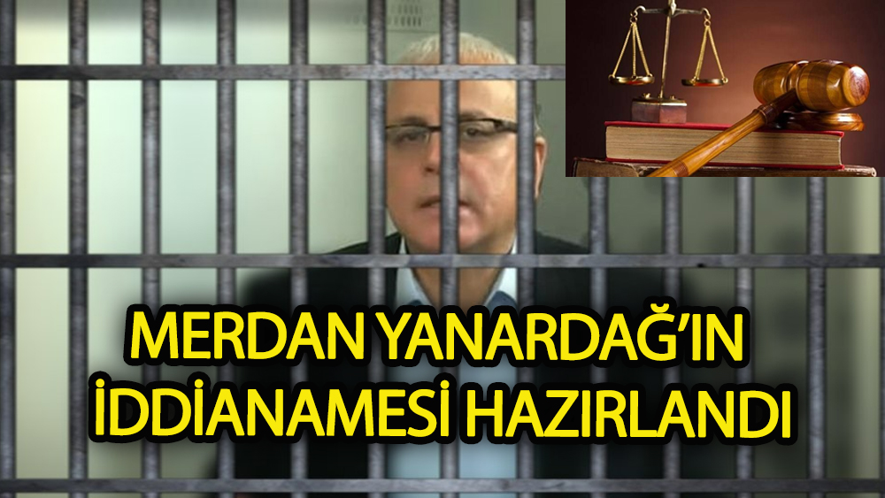 Merdan Yanardağ'ın iddianamesi hazırlandı