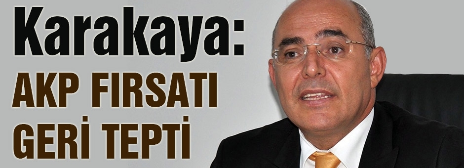MHP'li Karakaya; AKP siyasi ihtirasları