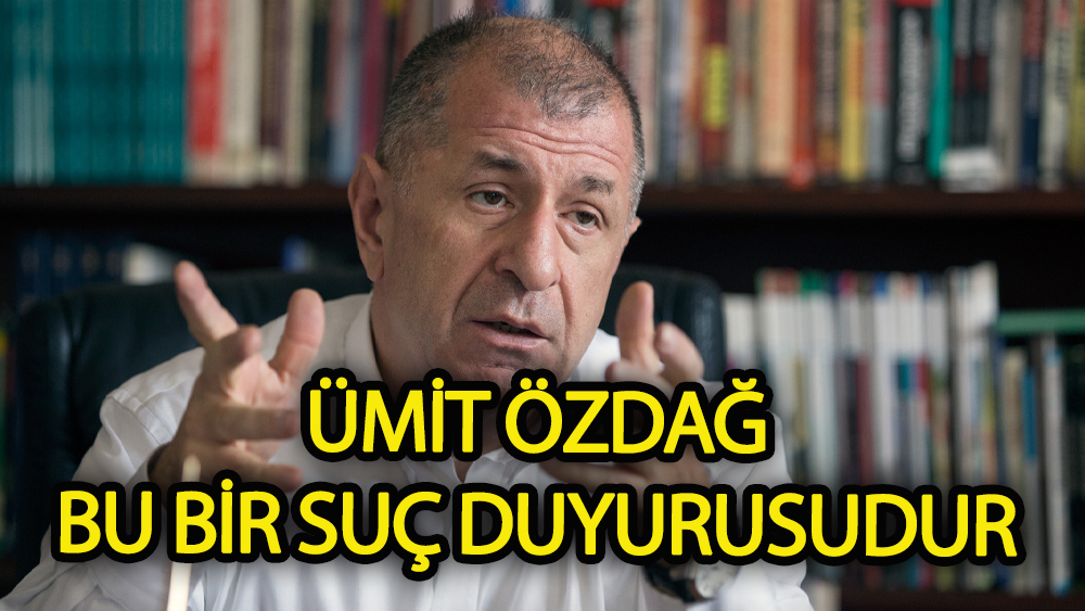 Ümit Özdağ; Bu bir suç duyurusudur