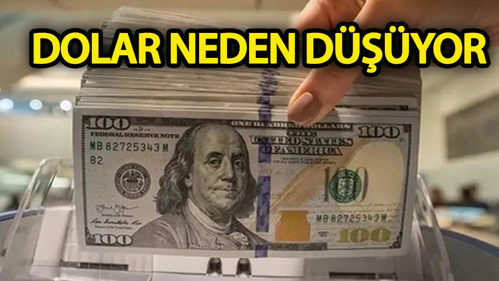 Dolar neden düşüyor!