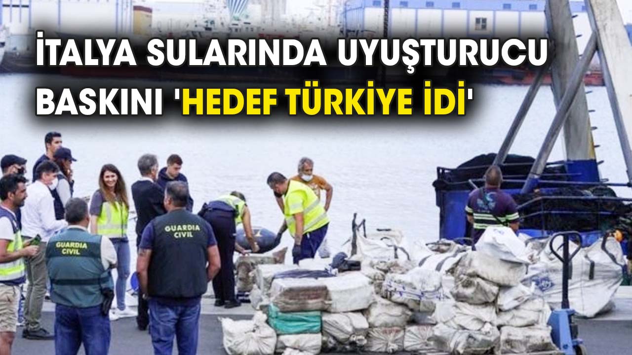 İtalya sularında uyuşturucu baskını 'Hedef Türkiye idi'
