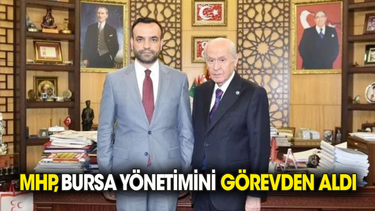 MHP, Bursa yönetimini görevden aldı