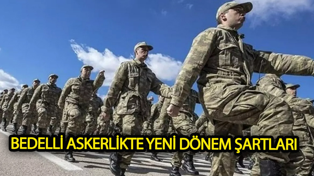 Bedelli Askerlikte Yeni Dönem Şartları