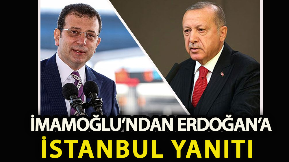 Ekrem İmamoğlu'ndan Erdoğan'a İstanbul yanıtı