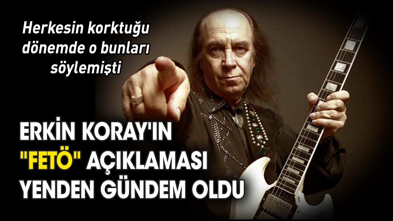 Erkin Koray'ın "FETÖ" açıklaması yenden gündem oldu