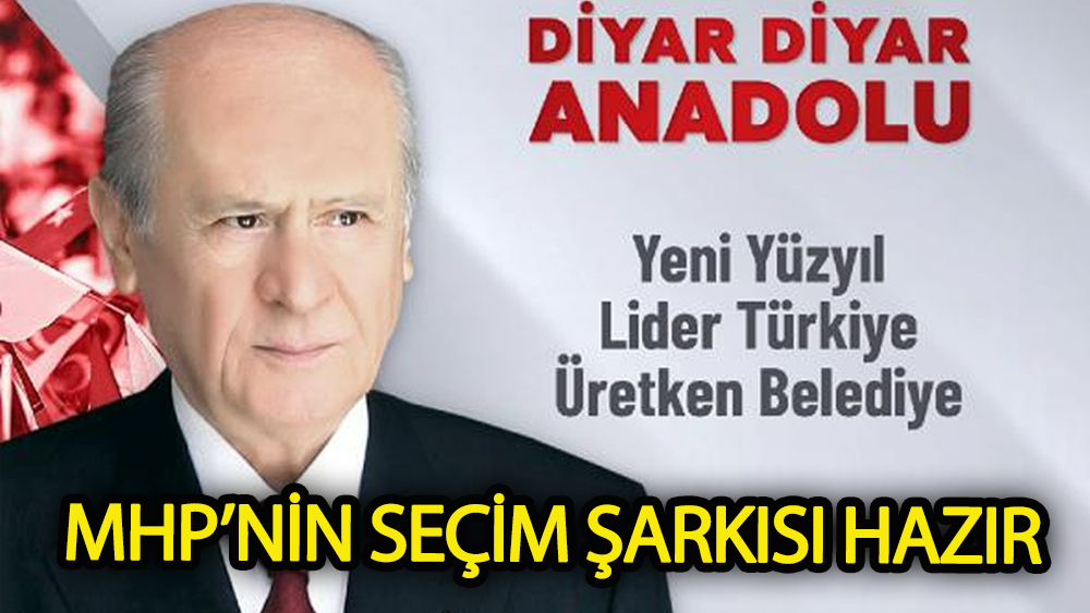 MHP’nin seçim şarkısı hazır
