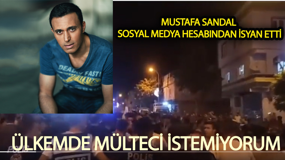 Mustafa Sandal: Ülkemde mülteci istemiyorum